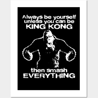 KING KONG '33 ALWAYS BE YOURSELF . . . Posters and Art